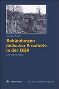 Cover: Sch&auml;ndungen j&uuml;discher Friedh&ouml;fe in der DDR - Metropol-Verlag