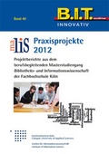 Cover: MaLIS-Praxisprojekte 2012 - b.i.t.verlag gmbh