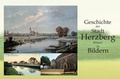 Cover: Geschichte der Stadt Herzberg (Elster) in Bildern - B&uuml;cherKammer