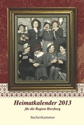Cover: Heimatkalender 2013 f&uuml;r die Region Herzberg - B&uuml;cherKammer