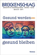 Cover: Br&uuml;ckenschlag. Zeitschrift f&uuml;r Sozialpsychiatrie, Literatur, Kunst / Gesund werden - gesund bleiben - Die Br&uuml;cke Neum&uuml;nster