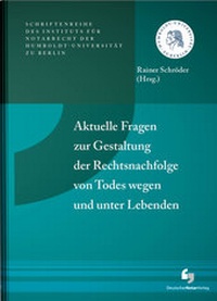 Abbildung von: Aktuelle Fragen zur Gestaltung der Rechtsnachfolge von Todes wegen und unter Lebenden - Deutscher Notarverlag