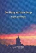 Cover: Die Burg auf dem Berge - Klevischer Verein f. Kultur u. Geschichte