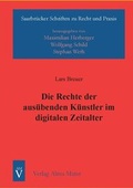 Cover: Die Rechte der aus&uuml;benden K&uuml;nstler im digitalen Zeitalter - Alma Mater