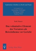 Cover: Das voluntative Element des Vorsatzes als Beweisthema vor Gericht - Alma Mater
