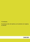 Cover: Forschungen ueber die Quellen zur Geschichte der Jungfrau zu Orleans - DOGMA Verlag