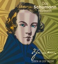 Cover: Das Schumann-H&ouml;rbuch - Leben in der Musik - Silberfuchs-Verlag H&ouml;ren und Wissen