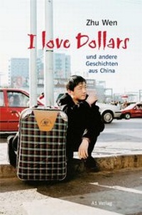 Abbildung von: I love Dollars und andere Geschichten aus China - A1 Verlag