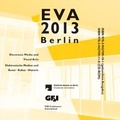 Cover: EVA 2013 Berlin - Gesellschaft z. F&ouml;rderung angewandter Informatik