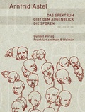 Cover: Das Spektrum gibt dem Augenblick die Sporen - gutleut verlag