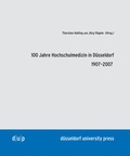 Cover: 100 Jahre Hochschulmedizin in D&uuml;sseldorf 1907-2007 - D&uuml;sseldorf University Press DUP
