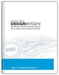 Cover: Designwissen. Spezifik und Unterst&uuml;tzung der Akquise durch reflexive und narrative Methoden - TUDpress