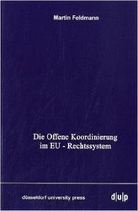 Abbildung von: Die Offene Koordinierung im EU-Rechtssystem - düsseldorf university press dup