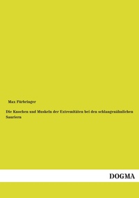 Abbildung von: Die Knochen und Muskeln der Extremitaeten bei den schlangenaehnlichen Sauriern - DOGMA Verlag