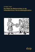 Cover: Zur Rolle der Beherrschten in der mittelalterlichen Herrschaftslegitimation - d&uuml;sseldorf university press dup