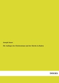 Cover: Die Anfaenge des Christentums und der Kirche in Baden - DOGMA Verlag