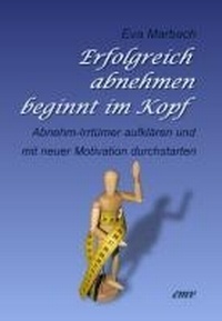 Abbildung von: Erfolgreich abnehmen beginnt im Kopf - Marbach, Eva