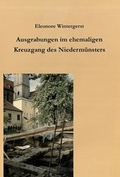 Cover: Die Ausgrabungen im ehemaligen Kreuzgang des Niederm&uuml;nsters in Regensburg - Stadt Regensburg