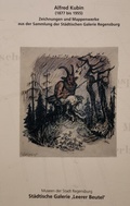 Cover: Alfred Kubin - Zeichnungen und Mappenwerke aus der Sammlung der St&auml;dtischen Galerie Regensburg - Stadt Regensburg