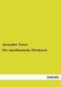 Abbildung von: Der Amerikanische Pferdearzt - DOGMA Verlag