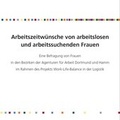 Cover: Arbeitszeitw&uuml;nsche von arbeitslosen und arbeitssuchenden Frauen - Soziale Innovation GmbH