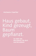 Cover: Haus gebaut, Kind gezeugt, Baum gepflanzt - Urs Engeler