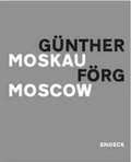 Cover: G&uuml;nther F&ouml;rg: Moskau - Moscow - Snoeck