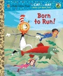 Cover: Born to Run! (Dr. Seuss/Cat in the Hat) - Golden Books
