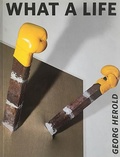 Cover: Georg Herold: What a Life - Snoeck