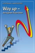 Cover: Erfolgreich Ziele erreichen - NLP Buch Way Up - den eigenen Traum leben von Stephan Landsiedel, Workbook f&uuml;r Deinen Erfolg mit Strategien und Techniken - Landsiedel, Stephan
