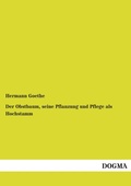 Cover: Der Obstbaum, Seine Pflanzung Und Pflege ALS Hochstamm - DOGMA Verlag