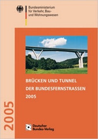 Abbildung von: Brücken und Tunnel der Bundesfernstrassen 2005 - Deutscher Bundes-Verlag