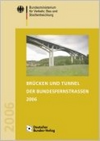 Abbildung von: Brücken und Tunnel der Bundesfernstrassen 2006 - Deutscher Bundes-Verlag
