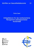Cover: Erfolgsfaktoren f&uuml;r das marktorientierte Management patentgesch&uuml;tzter Arzneimittel - Universit&auml;t Erlangen Lehrstuhl f&uuml;r Gesundheitsmanagement