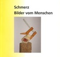 Cover: Schmerz - Bilder vom Menschen - Stadt Hilden Wilhelm-Fabry-Museum