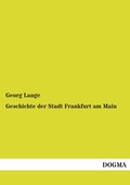Cover: Geschichte Der Stadt Frankfurt Am Main - DOGMA Verlag