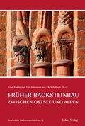 Cover: Studien zur Backsteinarchitektur / Fr&uuml;her Backsteinbau zwischen Ostsee und Alpen - Lukas Verlag f&uuml;r Kunst- und Geistesgeschichte