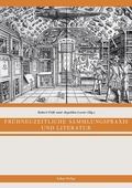 Cover: Fr&uuml;hneuzeitliche Sammlungspraxis und Literatur - Lukas Verlag f&uuml;r Kunst- und Geistesgeschichte