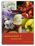 Cover: Kochschule 3 mit Maria Wei&szlig; - Keller, Michaela