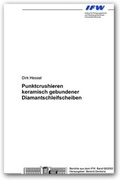 Cover: Punktcrushieren keramisch gebundener Diamantschleifscheiben - TEWISS