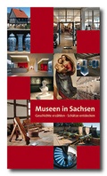 Cover: Museen in Sachsen - Geschichte erz&auml;hlen - Sch&auml;tze entdecken - S&auml;chsische Landesstelle f&uuml;r Museumswesen