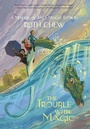 Cover: The Trouble with Magic - Random House Books for Young Readers