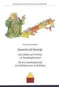 Cover: Sammeln mit Konzept - F&ouml;rderverein d. Freilichtmuseums am Kiekeberg