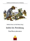 Cover: Qualit&auml;t, G&uuml;te, Wertsch&auml;tzung. - F&ouml;rderverein d. Freilichtmuseums am Kiekeberg