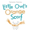Cover: Little Owl's Orange Scarf - Knopf Books for Young Readers