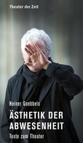Cover: &Auml;sthetik der Abwesenheit - Theater der Zeit