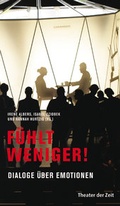 Cover: F&uuml;hlt weniger! - Theater der Zeit