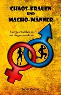 Cover: Chaos-Frauen und Macho-M&auml;nner - NOEL-Verlag