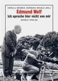 Cover: Edmund Wolf - Ich spreche hier nicht von mir - Weidle