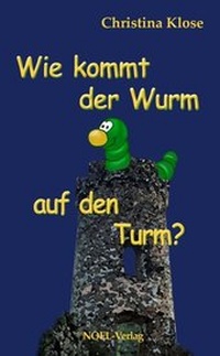 Abbildung von: Wie kommt der Wurm auf den Turm? - NOEL-Verlag